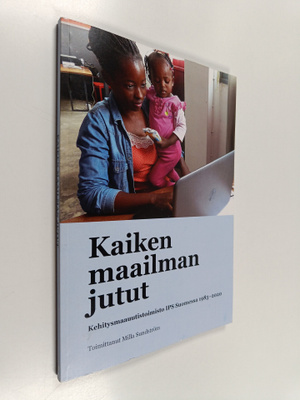 Kaiken maailman jutut : kehitysmaauutistoimisto IPS Suome...