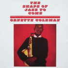 Ornette Coleman : The Shape of Jazz To Come - pikkukuva 1