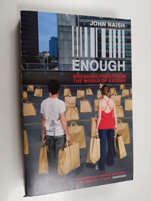 John Naish : Enough : breaking free from the world of excess