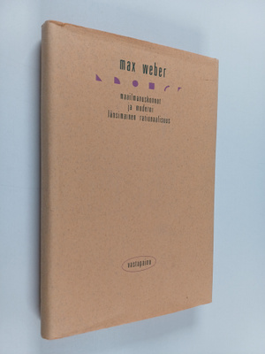 Max Weber : Maailmanuskonnot ja moderni länsimainen ratio...