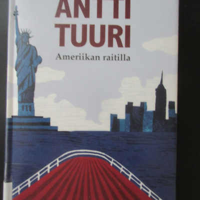 Ameriikan raitilla Antti Tuuri
