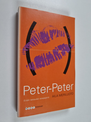 Aila Meriluoto : Peter-Peter (erään rakkauden asiapaperit)