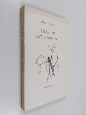 Rabbe Enckell : Essay om livets framfart