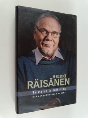 Heikki Räisänen : Taistelua ja tulkintaa : raamatuntutkij...