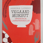 Anniina Ljokkoi : Vegaanimuksut : opaskirja lapsiperheille - pikkukuva 1