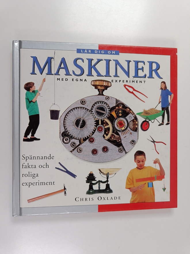 Chris Oxlade : Lär dig om maskiner med egna experiment