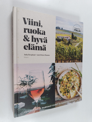 Juha Berglund : Viini, ruoka ja hyvä elämä. Teemamaa Italia