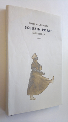 Timo Kelaranta : Sojuzin pojat : novelleja