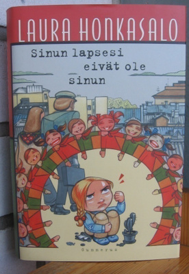 Laura Honkasalo: Sinun lapsesi eivät ole sinun, G:rus 2002.