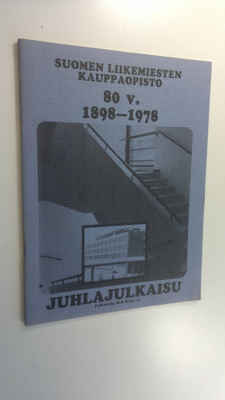 Suomen liikemiesten kauppaopisto 80-vuotta : 1898-1978