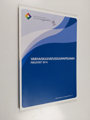Varhaiskasvatussuunnitelman perusteet 2016 : määräys 39/0...