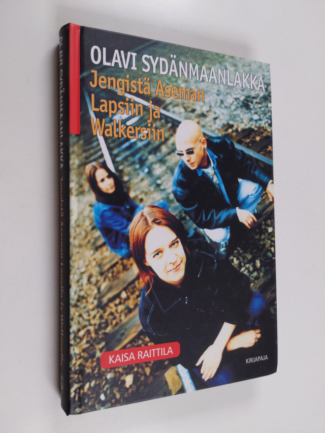 Kaisa Raittila : Olavi Sydänmaanlakka : jengistä Aseman l...