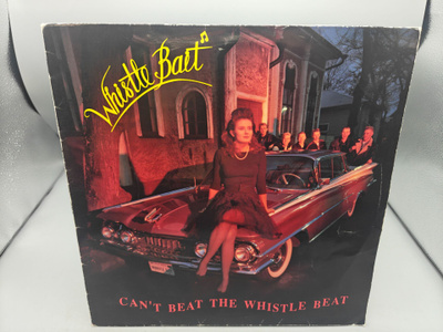 Whistle Bait – Can't Beat The Whistle Beat  LP