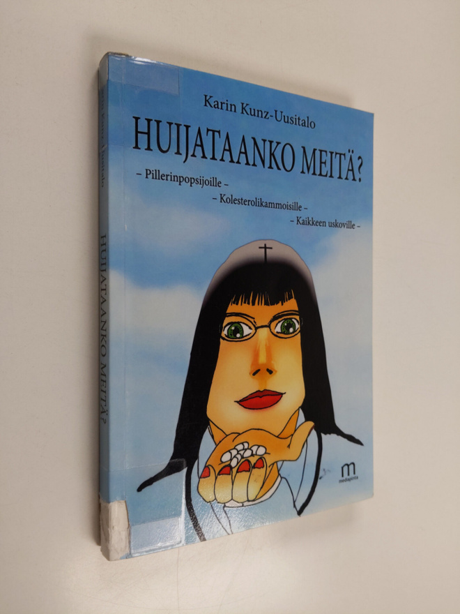 Karin Kunz-Uusitalo : Huijataanko meitä : pillerinpopsijo...