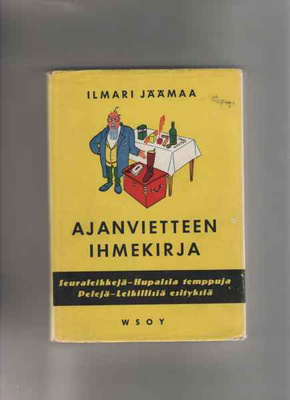 [Jäämaa,Ilmari]: Ajanvietteen ihmekirja, WSOY 1952, skp.,3.p