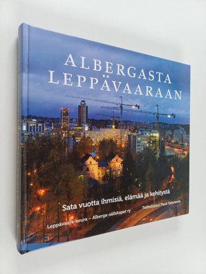 Albergasta Leppävaaraan : sata vuotta ihmisiä, elämää ja ...