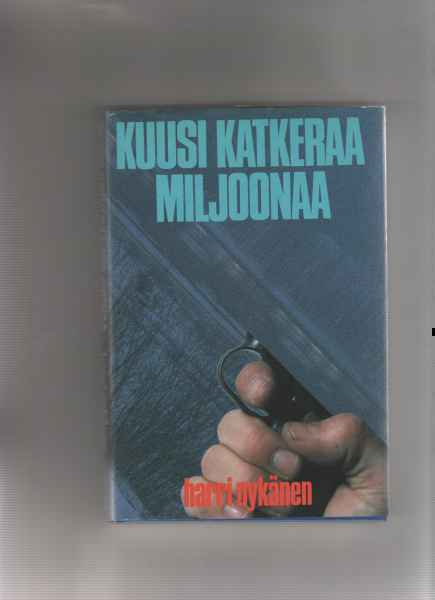 Nykänen,Harri: Kuusi katkeraa miljoonaa,WSOY 1986,skp.,hieno