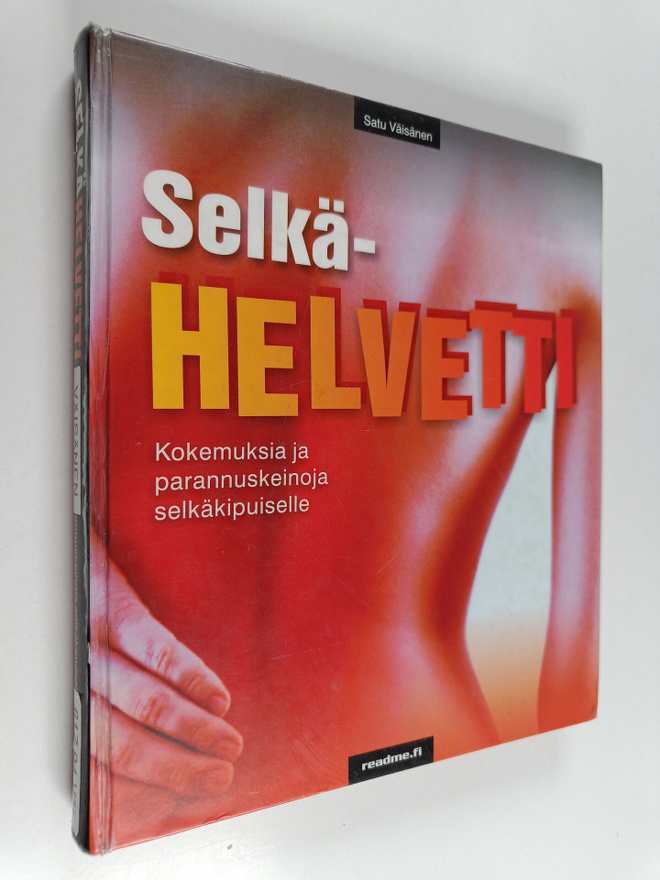 Satu Väisänen : Selkähelvetti : kokemuksia ja parannuskei...