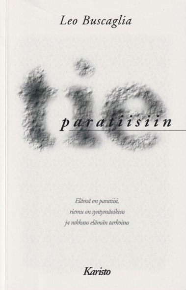 Leo Buscaglia: Tie paratiisiin