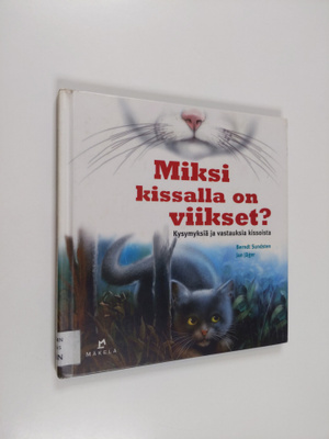 Berndt Sundsten : Miksi kissalla on viikset? : kysymyksia...