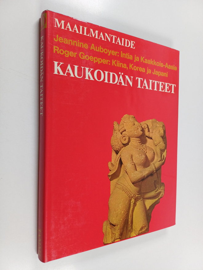 Kaukoidän taiteet : Intia ja Kaakkois-Aasia, Kiina, Korea...