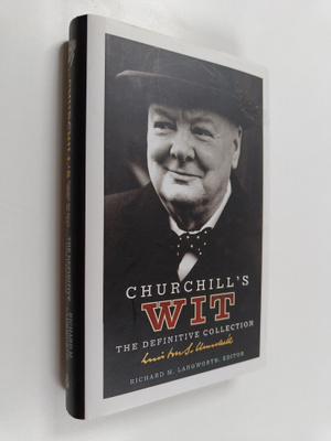 Richard M. Langworth : Churchill's Wit - The Definitive C...
