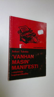 Sakari Talvitie : Vanhan masin manifesti - muistoja kapin...