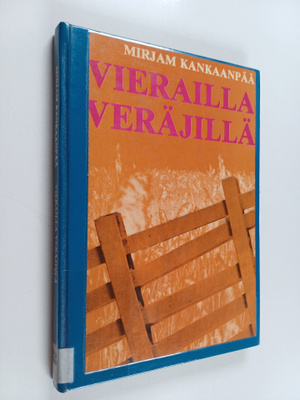 Mirjam Kankaanpää : Vierailla veräjillä