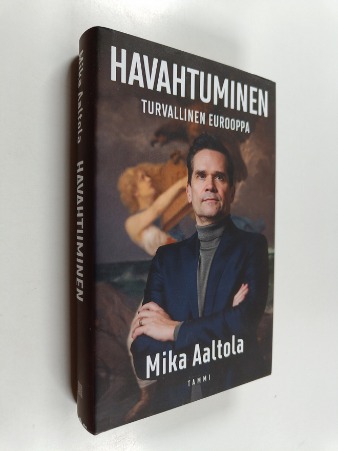 Mika Aaltola : Havahtuminen : Turvallinen Eurooppa