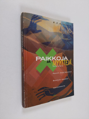 H. K. Riikonen : Paikkoja ja myyttejä : tutkielmia Pentti...