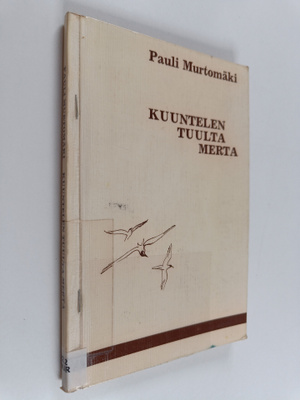 Pauli Murtomäki : Kuuntelen tuulta merta