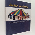Leikin varjolla : Kantokasken koulu 1995-2005 - pikkukuva 1