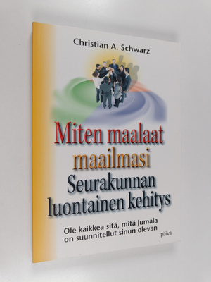 Christian A. Schwarz : Miten maalaat maailmasi : seurakun...
