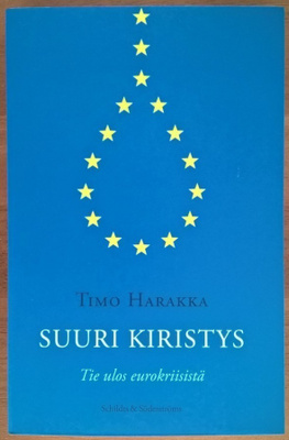 Timo Harakka: Suuri kiristys - Tie ulos eurokriisistä