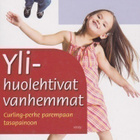 Maria Carling: Ylihuolehtivat vanhemmat - pikkukuva 1
