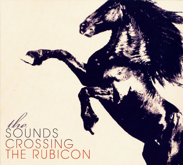 The Sounds - Crossing The Rubicon