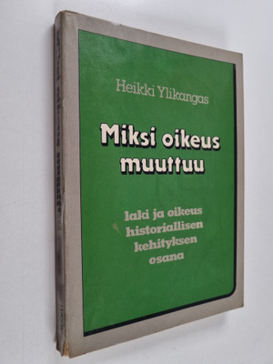 Heikki Ylikangas : Miksi oikeus muuttuu : laki ja oikeus ...