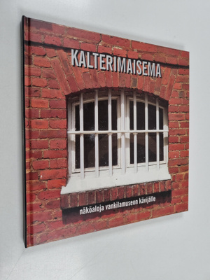 Kalterimaisema : näköaloja vankilamuseon kävijälle