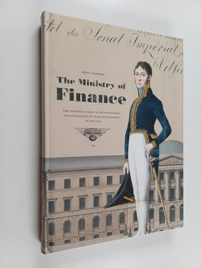 Seppo Tiihonen : The Ministry of Finance : Two Hundred Ye...