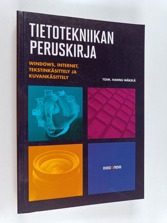 Tietotekniikan peruskirja : Windows, internet, tekstinkäs...