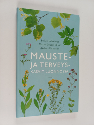 Pelle Holmberg ym. : Mauste- ja terveyskasvit luonnossa