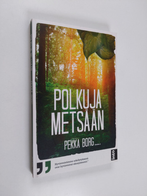 Pekka Borg : Polkuja metsään