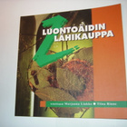 Liukko, Rinne: LUONTOÄIDIN LÄHIKAUPPA (3.p.1998) Sis.pk:t - pikkukuva 1