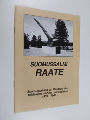 Suomussalmi Raate : Suomussalmen ja Raatteen tien taistel...