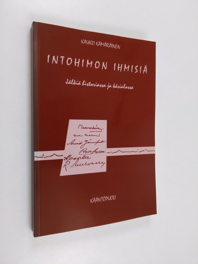Kauko Kämäräinen : Intohimon ihmisiä : jälkiä historiassa...