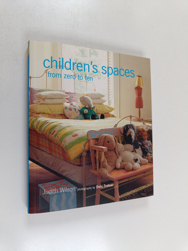 Judith Wilson ym. : Children's Spaces - From Zero to Ten