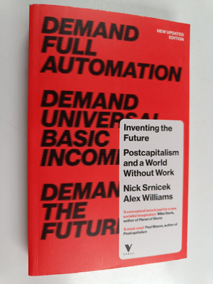 Nick Srnicek : Inventing the future : postcapitalism and ...