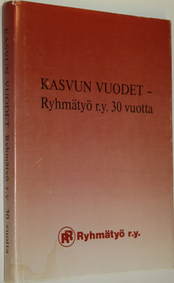 Seija (toim.) Aalto : Kasvun vuodet : Ryhmätyö ry 30 vuotta