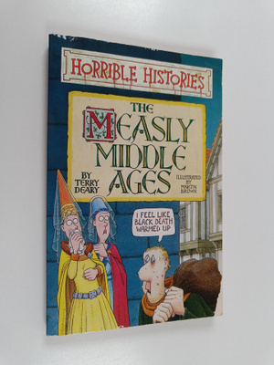 Terry Deary : The Measly Middle Ages