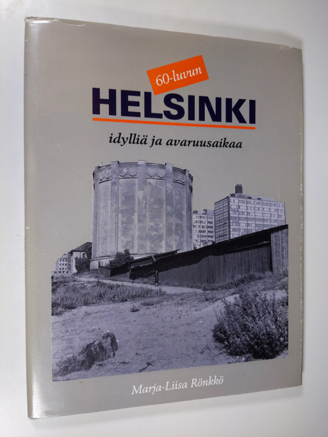 Marja-Liisa Rönkkö : 60-luvun Helsinki : idylliä ja avaru...